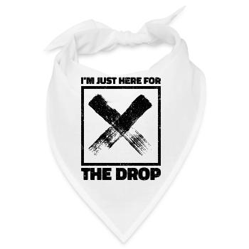 Ich bin nur für den Drop hier. Party-DJ - Bandana - Weiß - Vorne