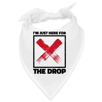 Ich bin nur für den Drop hier. Party-DJ - Bandana - Weiß - Vorne