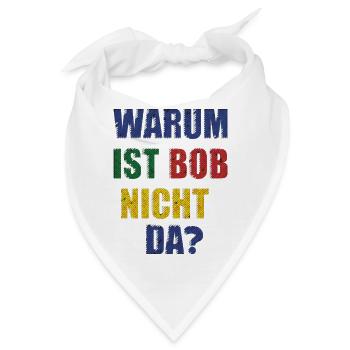 WARUM IST BOB NICHT DA - Bandana - Weiß - Vorne