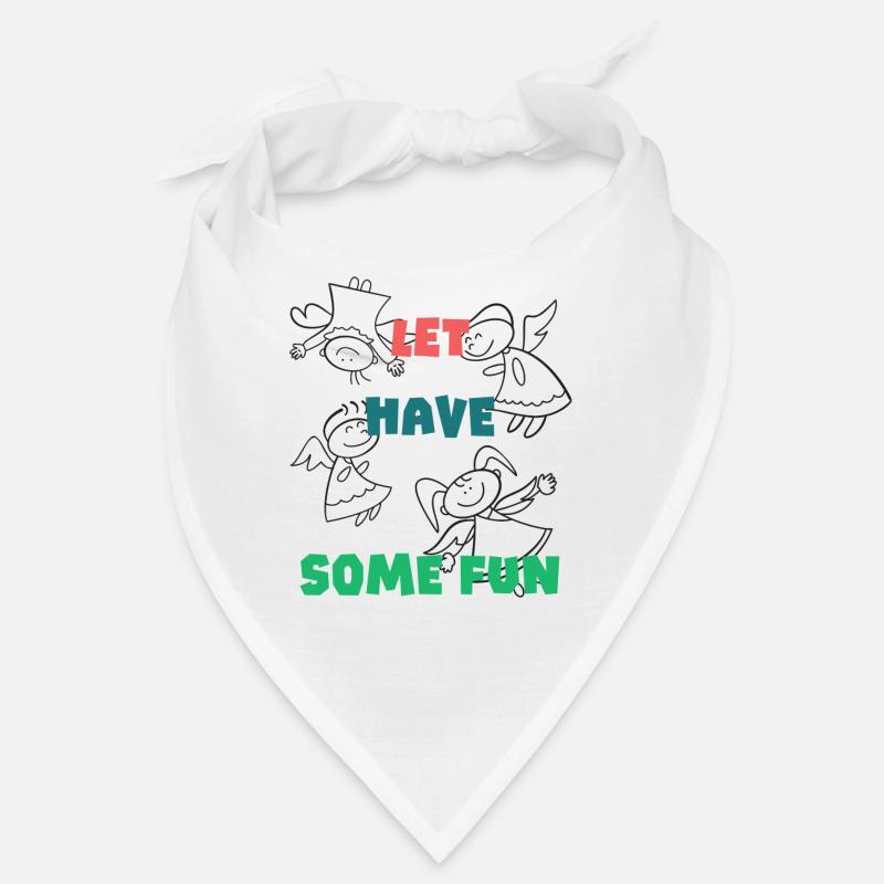 Let have some fun. Bandana