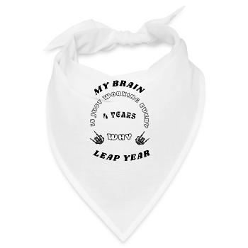 MY BRAIN IS JUST WORKING EVERY 4 YEARS, WHY, LEAP - Bandana - Weiß - Vorne