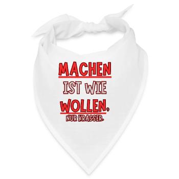 Machen ist wie wollen nur Krasser - Bandana - Weiß - Vorne