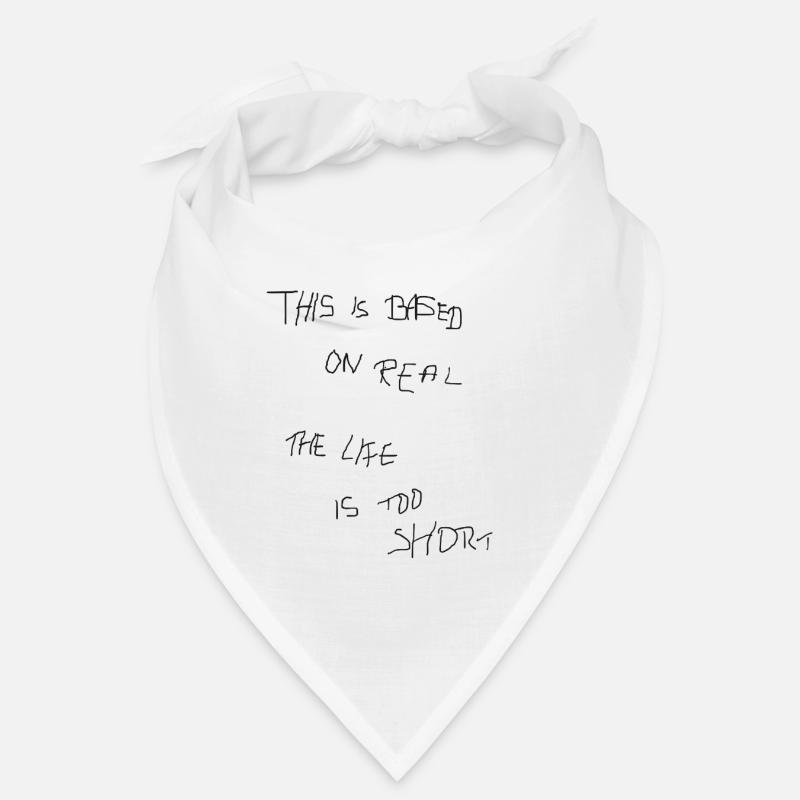 THIS BASED ON REAL THE LIFE IS TOO SHORT Bandana