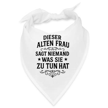 DIESER ALTEN FRAU SAGT NIEMAND WAS SIE ZU TUN HAT - Bandana - Weiß - Vorne