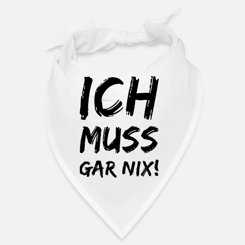 Ich muss gar nix! Fun Spruch Bandana