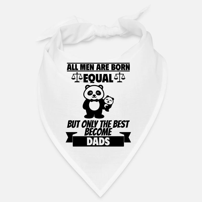 All men are born the same dads Bandana