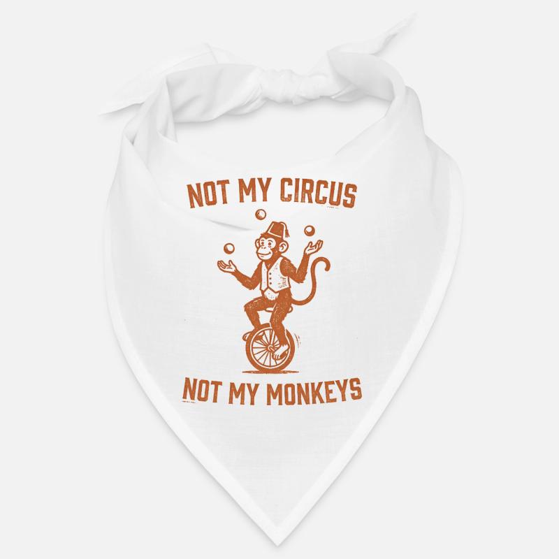 Not my circus, not my monkeys Bandana