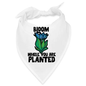 Blühe dort, wo du gepflanzt bist - Bandana - Weiß - Vorne