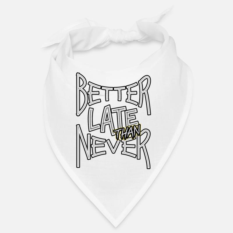 BetterLateThanNever_TextOnly - Bandana - Weiß