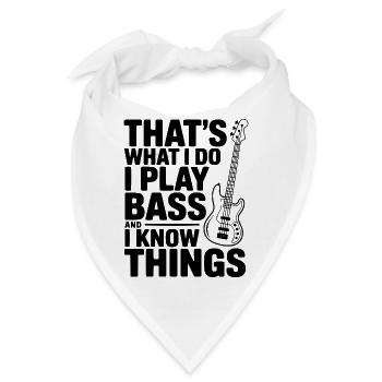 Das ist es, was ich tue. Ich spiele Bass und ich weiß Dinge. - Bandana - Weiß - Vorne