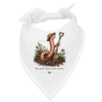 Garten Regenwurm – Ich grab dann mal weiter - Bandana - Weiß - Vorne