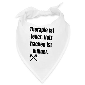 Therapie ist teuer. Holz hacken ist billiger. - Bandana - Weiß - Vorne