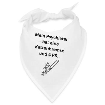 Mein Psychiater hat eine Kettenbremse und 4 PS. - Bandana - Weiß - Vorne