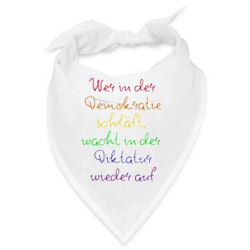 WER IN D. DEMOKRATIE SCHLÄFT WACHT IN DIKTATUR AUF - Bandana - Weiß - Vorne
