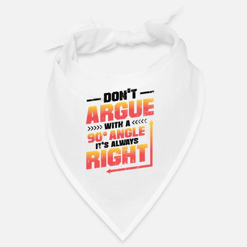 Don't Argue With a 90° Angle. Bandana