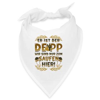 Er Ist Der Deep, Wir Sind Nur Zum Saufen Hier - Bandana - Weiß - Vorne