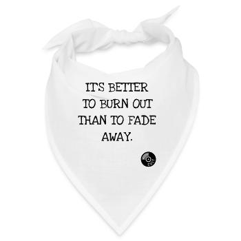 It's better to burn out than to fade away. Kurt C. - Bandana - Weiß - Vorne