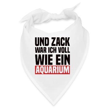 Und Zack War Ich Voll Wie Ein Aquarium - Bandana - Weiß - Vorne