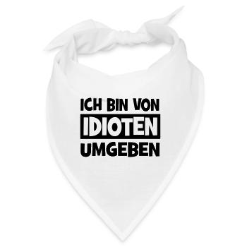 Ich bin von Idioten umgeben - Bandana - Weiß - Vorne