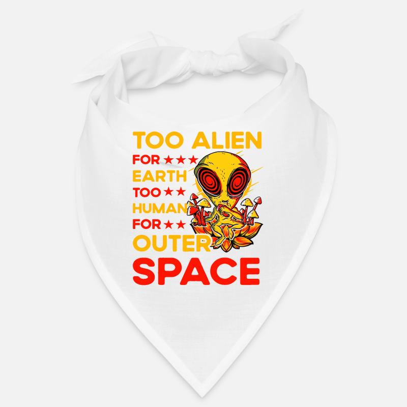 Too Alien for Earth too Human for outer Space Bandana