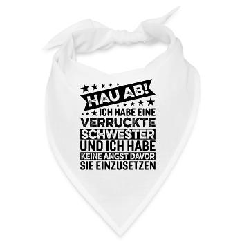 Hau Ab Ich Habe Eine Verrückte Schwester - Bandana - Weiß - Vorne