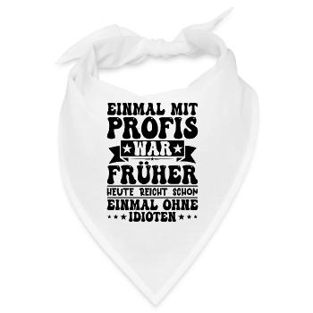Einmal Mit Profis War Früher - Bandana - Weiß - Vorne