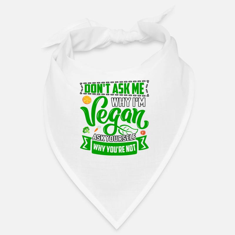 Dont ask me why im vegan ask yourself why you're Bandana