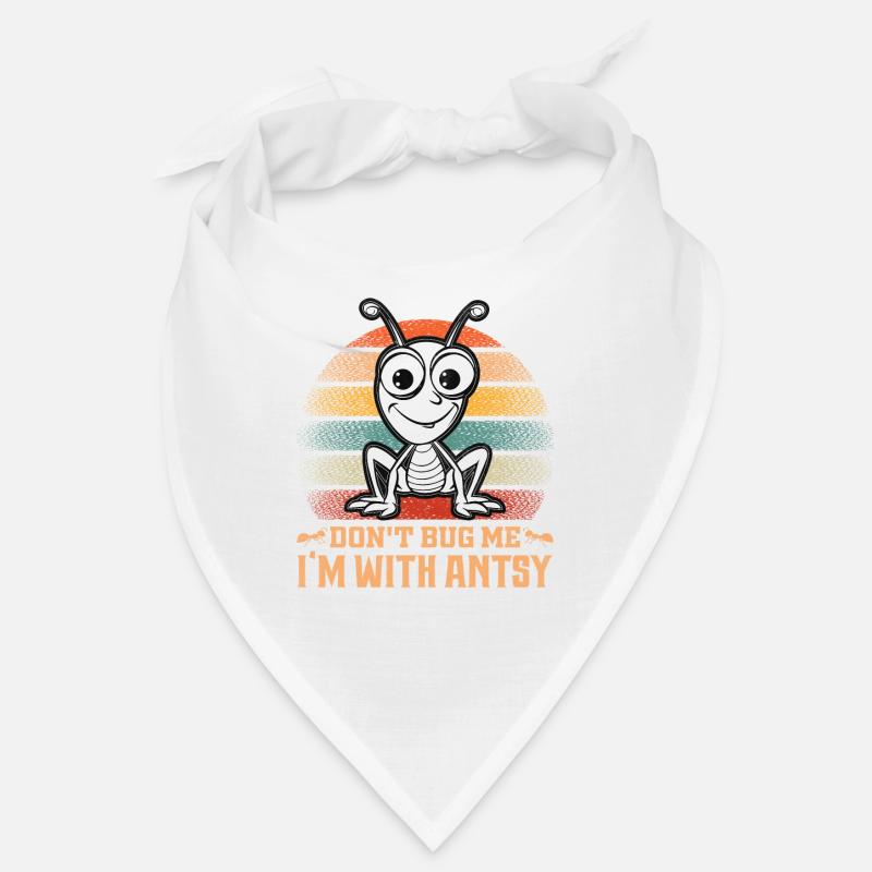 Don't bug me I'm with antsy Bandana