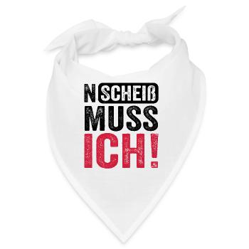 Lustiger Spruch: N Scheiß muss ich - Bandana - Weiß - Vorne