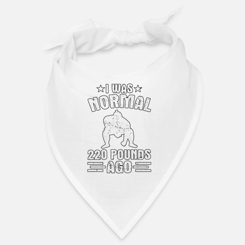 I was normal 220 Pounds ago Bandana