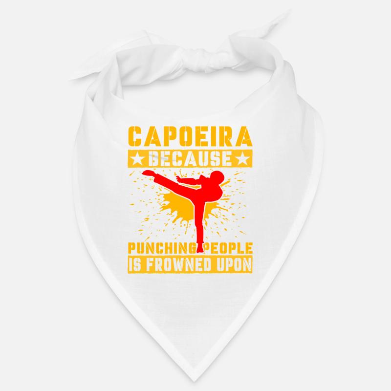 Capoeira because punching people is frowned upon Bandana
