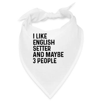 Ich mag englischen Setter und vielleicht 3 Personen Hundeliebhaber - Bandana - Weiß - Vorne