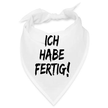 Ich habe fertig Fix und Fertig Sprüche - Bandana - Weiß - Vorne