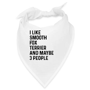 Ich mag Smooth Fox Terrier und vielleicht 3 Personen Hund - Bandana - Weiß - Vorne