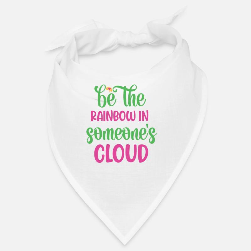 Be The Rainbow In Someone's Cloud Bandana