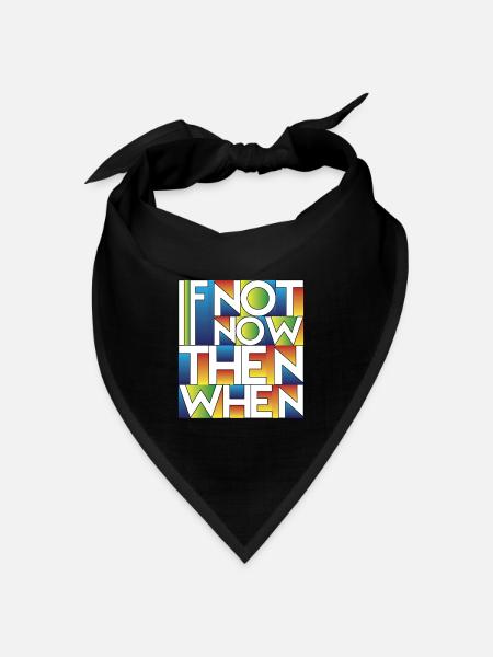 If Not Now Then When - Bandana Dreieckstuch - Schwarz