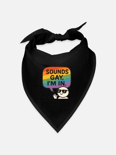 Sounds Gay, I’m In – Fun Pride Design - Bandana Dreieckstuch - Schwarz