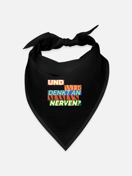 Und Wer Denkt An Mama's Nerven? Geschenk für Mama - Bandana Dreieckstuch - Schwarz