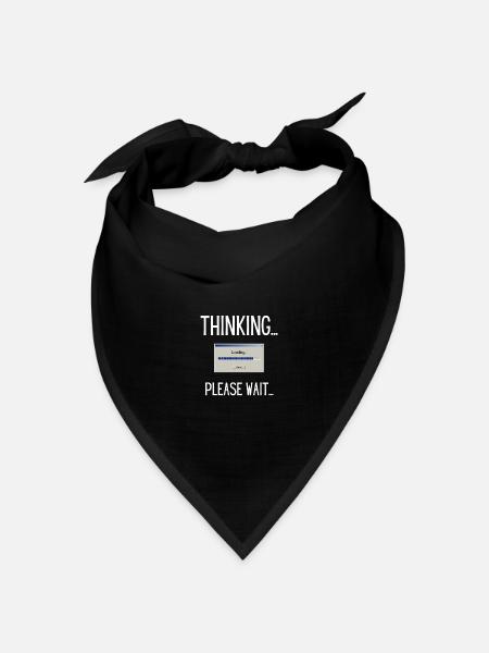 Thinking, please wait. - Bandana Dreieckstuch - Schwarz