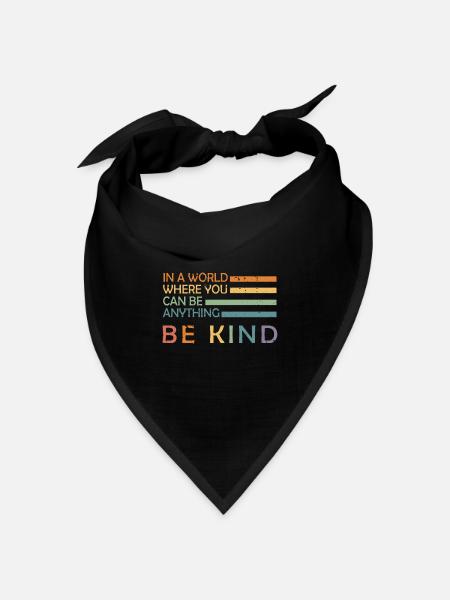 In A World Where You Can Be Anything Be Kind - Bandana Dreieckstuch - Schwarz