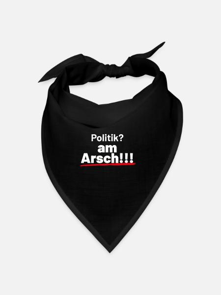 Politik am Arsch weiss - Bandana Dreieckstuch - Schwarz