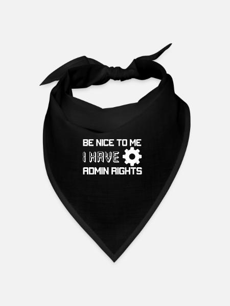 Be Nice To Me I Have Admin Rights Programmer Codin - Bandana Dreieckstuch - Schwarz