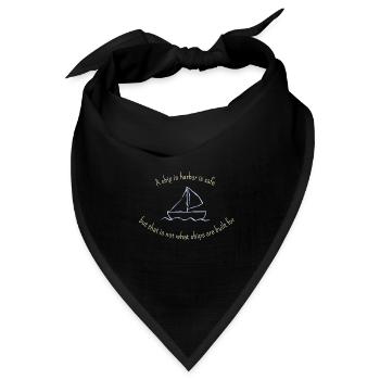 A ship in harbor is safe... für dunkle Produkte - Bandana Dreieckstuch - Schwarz - Vorne
