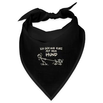 Ich geh nur kurz mit dem Hund – Gassi Humor - Bandana Dreieckstuch - Schwarz - Vorne