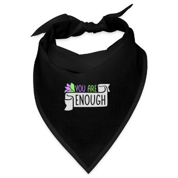 You Are Enough Selbstliebe Motivationsspruch Zitat - Bandana Dreieckstuch - Schwarz - Vorne