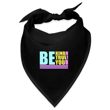 Be Kind Be True Be You Inspirierend Selbstliebe - Bandana Dreieckstuch - Schwarz - Vorne