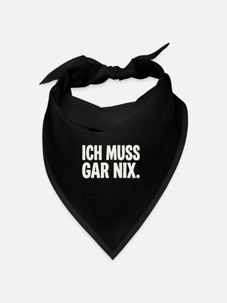 Ich Muss Gar Nix. - Bandana Dreieckstuch - Schwarz