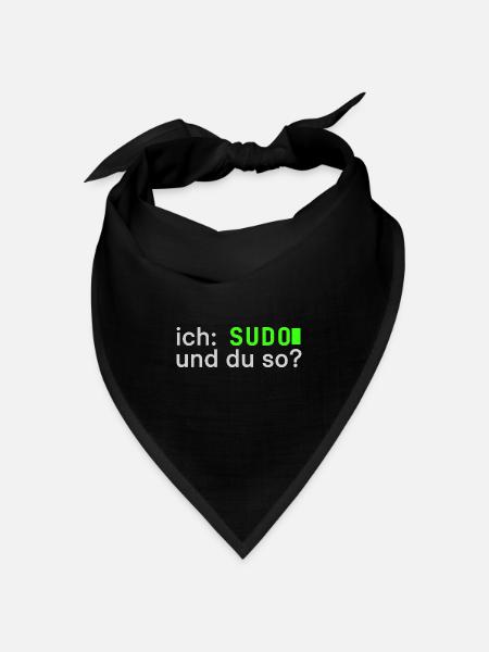 ich: SUDO und du so? Linux Spruch - Programmierer - Bandana Dreieckstuch - Schwarz