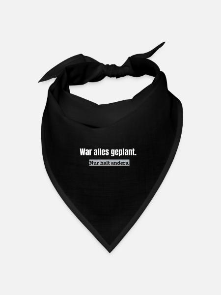 War alles geplant. Nur halt anders. | Alltagshumor - Bandana Dreieckstuch - Schwarz