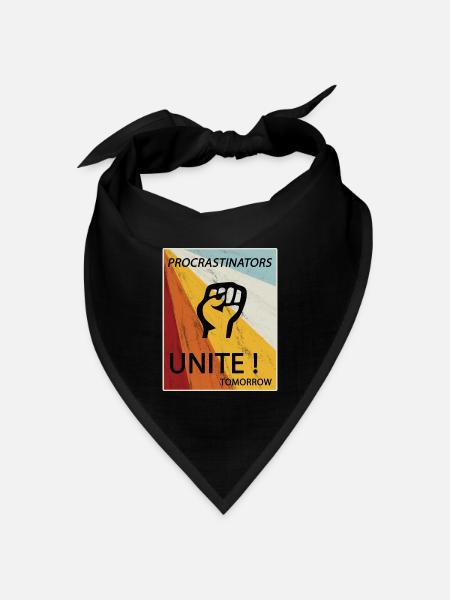 Procrastinators Unite Tomorrow Faul sein Geschenk - Bandana Dreieckstuch - Schwarz